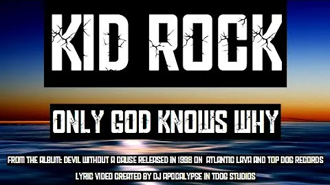 ~ Kid Rock ~ Only God Knows Why ~ Devil Without A Cause ~