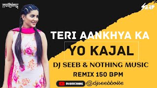 Teri Aakhya Ka Yo Kajal Remix 150 BPM |Dj Seeb & Nothing Music #sapnachoudhary #remix #150 #2023