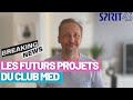 Club med les futurs projets pour les annes  venir