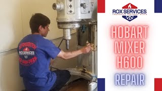 Rox Services │ Repair │ Hobart Mixer H600