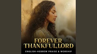 Celebrity Forever Thankful, Lord (Hebrew & English Messianic Worship) Wealth