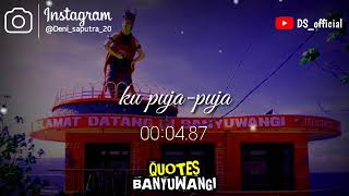 Story wa Banyuwangi lirik lagu ku puja-puja versi dj kentrung terbaru