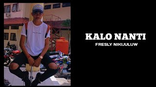 Download lagu Kalo Nanti - Fresly Nikijuluw  Lagu Ambon  mp3