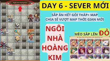 CHIẾN THẦN AFK DAY 6:  CHIA SẺ CÁCH VƯỢT MAP THỜI GIAN MỚI NGÔI NHÀ HOÀNG KIM - MÈO SẮP LÊN ĐỎ KKKK