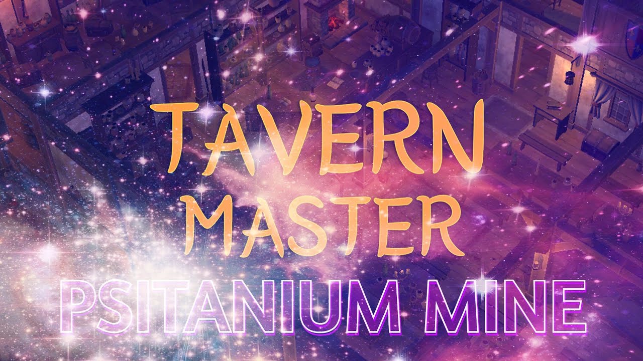 Tavern Master | Psitanium Mine