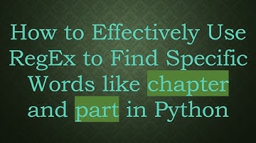 How to Effectively Use RegEx to Find Specific Words like chapter and part in Python