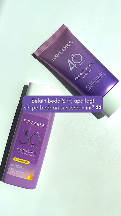 Perbedaan kedua Perfect Shield Sunscreen!