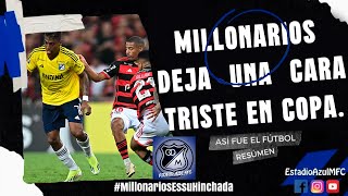 ASÍ FUE EL FÚTBOL: MILLONARIOS DEJA POBRE IMAGEN EN LIBERTADORES. DERROTA CONTRA FLAMENGO 29/05/2024