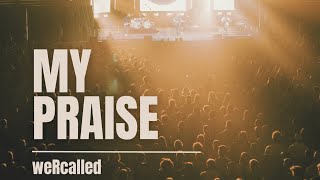 My Praise by weRcalled | OFFICIAL Lyric Video