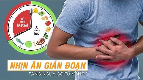 Thực Hư Nhịn Ăn Gián Đoạn Tăng Nguy Cơ T.ử V.o.n.g?!