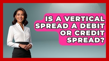 Is A Vertical Spread A Debit Or Credit Spread? - Stock and Options Playbook