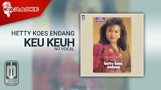 Hetty Koes Endang - Keu Keuh ( Karaoke Video) | No Vocal