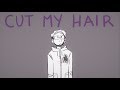 Cut My Hair | Animatic