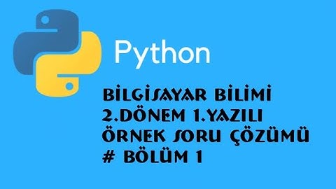 BİLGİSAYAR BİLİMİ 2.DÖNEM 1.YAZILI ÖRNEK SORU ÇÖZÜMÜ  (BÖLÜM 1)