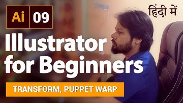 Adobe Illustrator Class - 9 | How to Use Free Transform Tool in Illustrator | Puppet Warp Tool Ai
