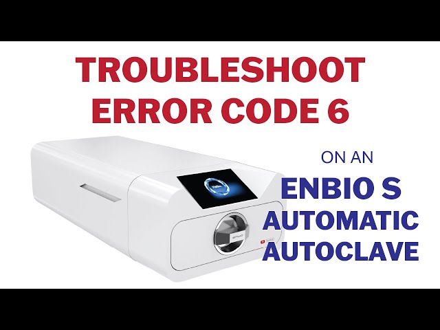 How to Troubleshoot Error Code 6 on the Enbio S