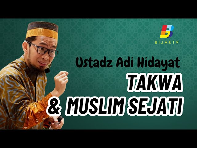 Bagaimana Meningkatkan Takwa dan Menjadi Muslim Sejati | Ustadz Adi Hidayat class=