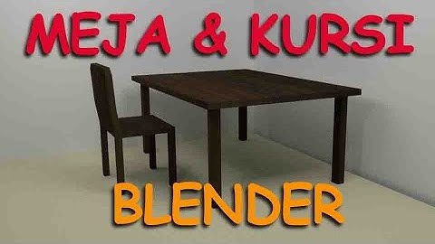Cara Membuat Meja dan Kursi Sederhana Dengan Blender ( modelling, teksturing, render )