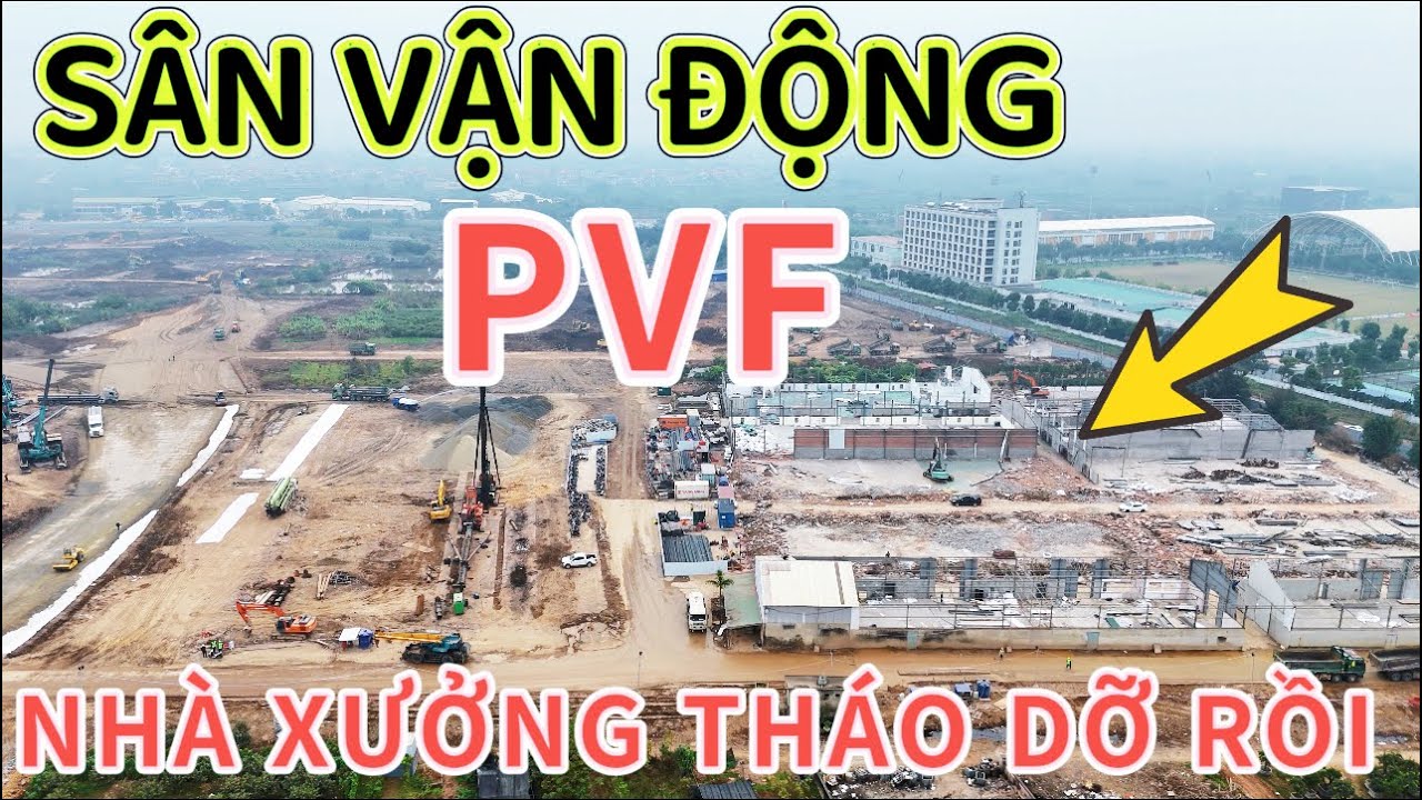Toàn Cảnh Công Trường””SÂN VẬN ĐỘNG PVF- Phát Nhà Xưởng Tháo Dỡ 