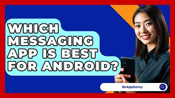 Which Messaging App Is Best For Android? - Be App Savvy