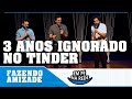 FAZENDO AMIZADE #45 - 3 ANOS IGNORADO NO TINDER