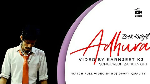 ADHURA - Zack Knight || New Video Song || By Karnjeet KJ || 2021