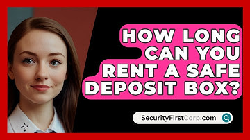How Long Can You Rent A Safe Deposit Box? - SecurityFirstCorp.com