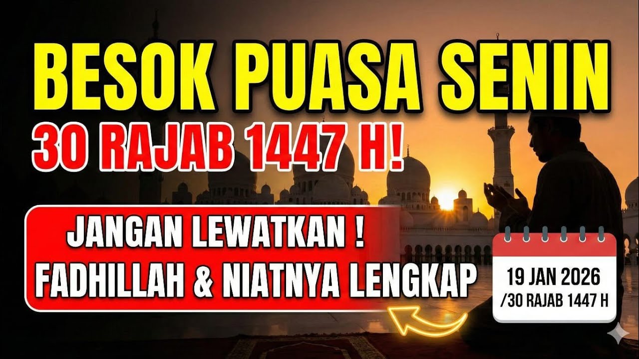 BESOK PUASA SENIN 30 RAJAB 1447 H! Ini Fadhillah & Niatnya Lengkap