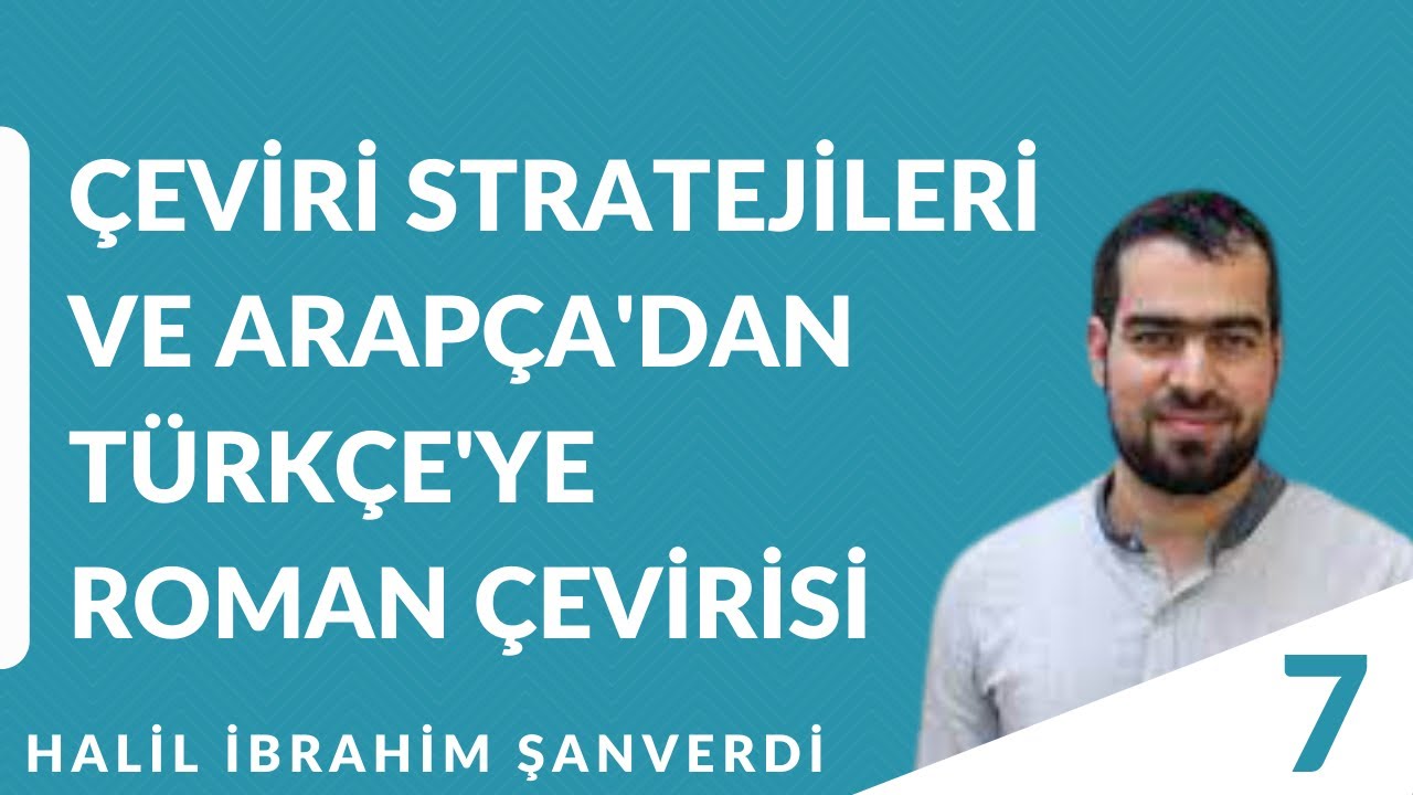 ÇEVİRİ SEMİNERLERİ 7 - Çeviri Stratejileri ve Arapça-Türkçe Roman Çevirisi - Halil İbrahim ŞANVERDİ
