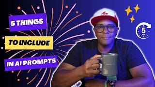 5 Things You Must Use in an AI Prompt