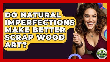 Do Natural Imperfections Make Better Scrap Wood Art? - The Upcycle Lab