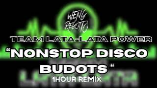 NONSTOP 1 HOUR DISCO BUDOTS | TEAM LATA-LATA POWER | DJWENG REGOTIO | DAVAO MIX CLUB | BUDOTS REMIX