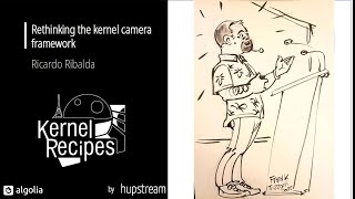 Kernel Recipes 2022 - Rethinking the kernel camera framework