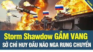 Storm Shadow  GẦM THÉT VANG TRỜI tiễn loạt sĩ quan cấp cao Nga chầu trời; Putin bắt đầu hoảng loạn