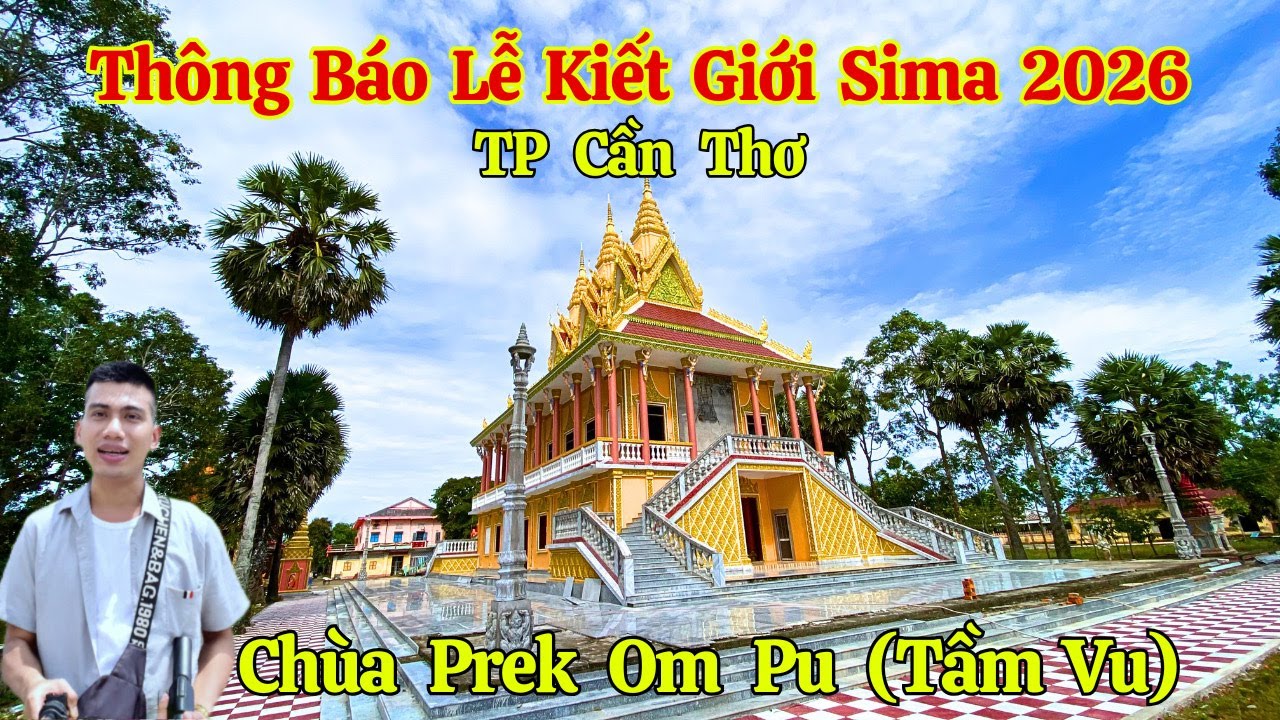 Thông Báo Lễ Kiết Giới Sima 2026 Chùa Prek Om Pu - Tầm Vu Khánh Thành Chánh Điện  | Long La Cà