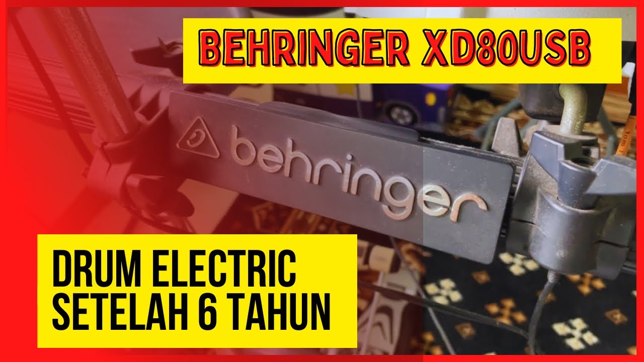 REVIEW DRUM ELECTRIC SETELAH 6 TAHUN Behringer XD80USB YouTube