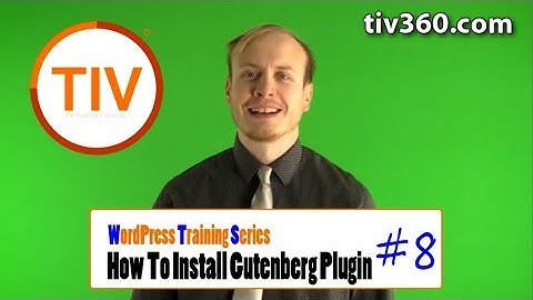 WordPress Training Series - 8 How to Install Gutenberg Plugin