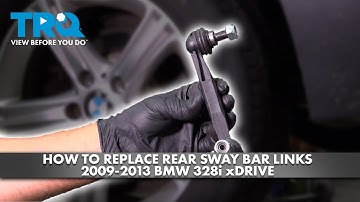 How to Replace Rear Sway Bar Links 2009-2013 BMW 328i xDrive