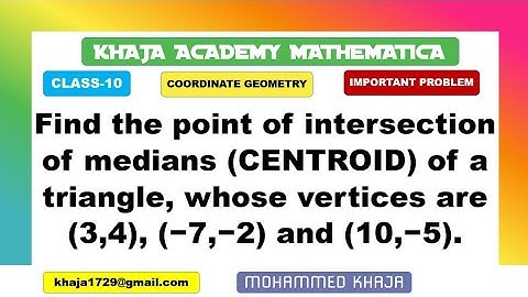Find the point of intersection of medians of a triangle, whose vertices are (3,4), (−7,−2), (10,−5).