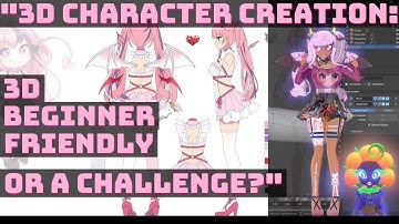 "3D Character Creation: Beginner-Friendly or a Challenge?"