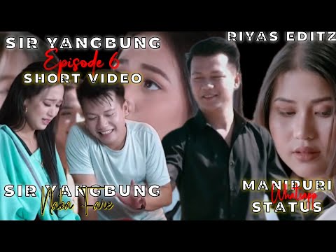 📍 SIR YANGBUNG EPISODE 6 SHORT VIDEO MANIPURI WHATSAPP STATUS XML FILE 📁📁