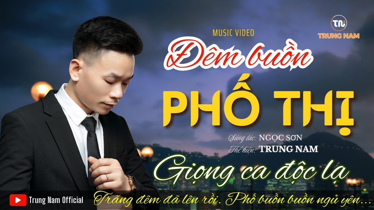 ĐÊM BUỒN PHỐ THỊ | TRUNG NAM | GIỌNG CA ĐỘC LẠ KHIẾN VẠN NGƯỜI MÊ #trungnamofficial #trungnambolero