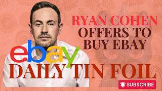 GameStop CEO Ryan Cohen Offers to by Retail/Auction Giant EBAY