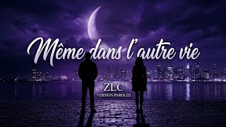 ZLC - Même Dans L’autre Vie