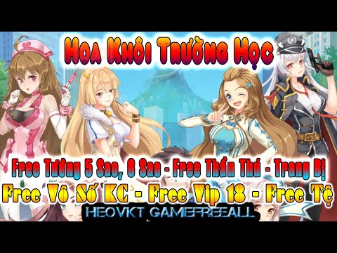 #1 GAME 2191: Hoa Khôi Trường Học (Android,PC) | Vô Số KC – Vip18 – Vé Tệ – Tướng 5Sao, 6Sao [HEOVKT] Mới Nhất