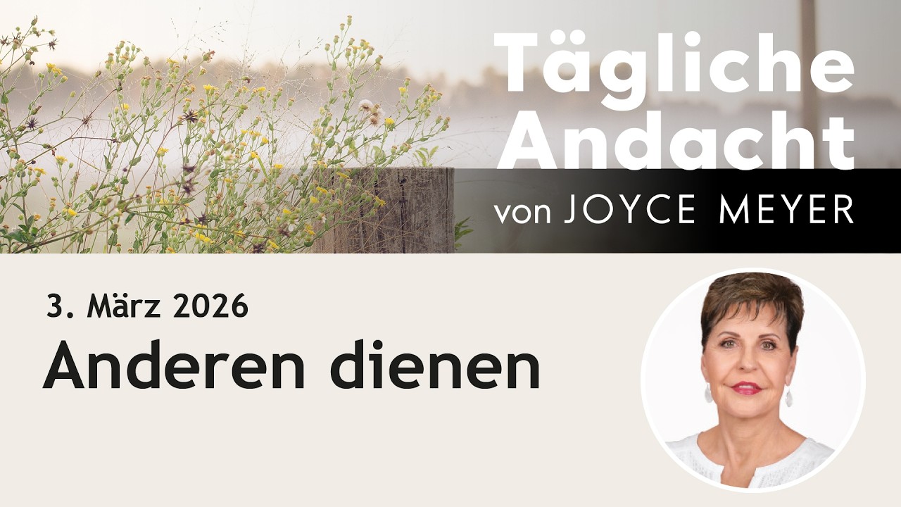03.03. | Anderen DIENEN 🙌 – Tägliche Andacht von Joyce Meyer