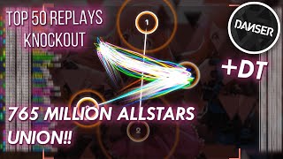 osu! top 50 replays knockout | 765 MILLION ALLSTARS - UNION!! [We are all MILLION!!] +DT
