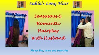 Sukla's long hair - Sensuous and romantic hairplay with husband