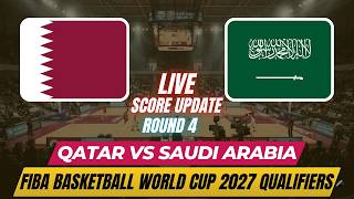 Qatar Vs Saudi Arabia | Round 4 | 2027 FIBA Basketball World Cup Qualifiers | Live Score Update