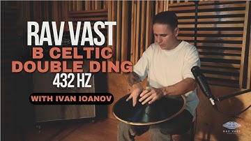 RAV Vast B Celtic Double Ding 432 Hz | Ivan Ioanov